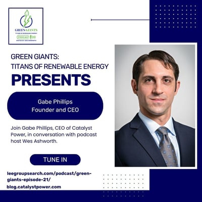 Green Giants Podcast Featuring Catalyst Power CEO Gabe Phillips