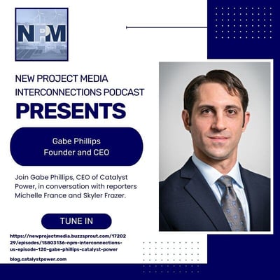 New Project Media Interconnections Podcast Featuring Catalyst Power CEO Gabe Phillips