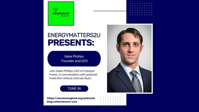ENERGYMATTERS2U Podcast Featuring Catalyst Power CEO Gabe Phillips